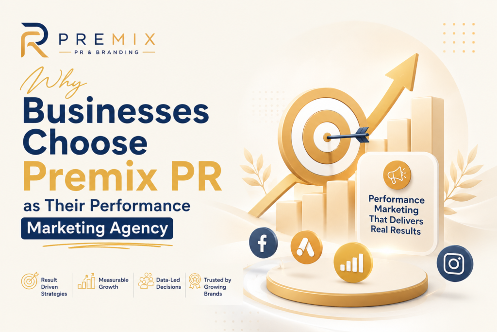 Why Businesses go for PremixPR for their priority for Performance Marketing Agency
